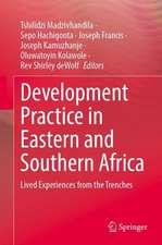 Development Practice in Eastern and Southern Africa: Lived Experiences from the Trenches