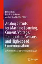 Analog Circuits for Machine Learning, Current/Voltage/Temperature Sensors, and High-speed Communication: Advances in Analog Circuit Design 2021