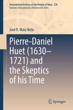 Pierre-Daniel Huet (1630–1721) and the Skeptics of his Time