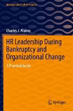 HR Leadership During Bankruptcy and Organizational Change: A Practical Guide