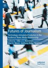 Futures of Journalism: Technology-stimulated Evolution in the Audience-News Media Relationship