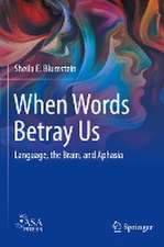 When Words Betray Us: Language, the Brain, and Aphasia