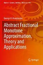 Abstract Fractional Monotone Approximation, Theory and Applications