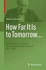 How Far It Is to Tomorrow...: Reflections of an Eminent Russian Applied Mathematician 1917-2000