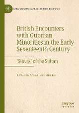 British Encounters with Ottoman Minorities in the Early Seventeenth Century: ‘Slaves’ of the Sultan