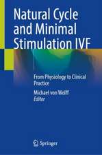 Natural Cycle and Minimal Stimulation IVF: From Physiology to Clinical Practice