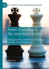 Power Transition in the Anarchical Society: Rising Powers, Institutional Change and the New World Order