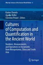 Cultures of Computation and Quantification in the Ancient World: Numbers, Measurements, and Operations in Documents from Mesopotamia, China and South Asia