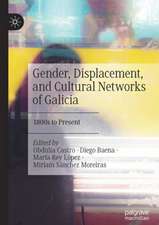 Gender, Displacement, and Cultural Networks of Galicia: 1800s to Present