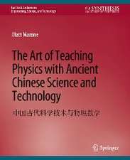 The Art of Teaching Physics with Ancient Chinese Science and Technology