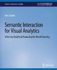 Semantic Interaction for Visual Analytics