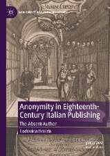 Anonymity in Eighteenth-Century Italian Publishing: The Absent Author