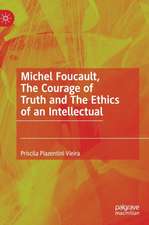 Michel Foucault, The Courage of Truth and The Ethics of an Intellectual