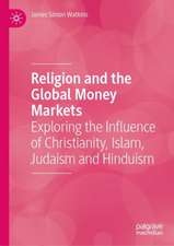 Religion and the Global Money Markets: Exploring the Influence of Christianity, Islam, Judaism and Hinduism