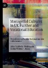 Managerial Cultures in UK Further and Vocational Education: Transforming Techno-Rationalism into Collaboration