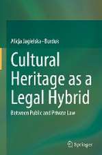 Cultural Heritage as a Legal Hybrid: Between Public and Private Law