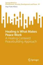 Healing is What Makes Peace Work: A Healing-Centered Peacebuilding Approach