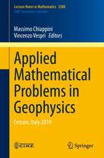 Applied Mathematical Problems in Geophysics: Cetraro, Italy 2019