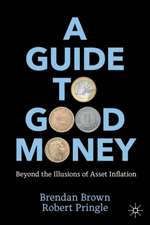 A Guide to Good Money: Beyond the Illusions of Asset Inflation