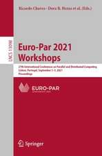 Euro-Par 2021: Parallel Processing Workshops: Euro-Par 2021 International Workshops, Lisbon, Portugal, August 30-31, 2021, Revised Selected Papers