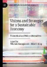 Visions and Strategies for a Sustainable Economy: Theoretical and Policy Alternatives