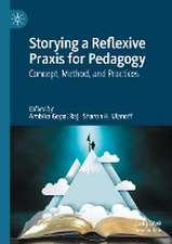 Storying a Reflexive Praxis for Pedagogy: Concept, Method, and Practices