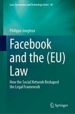 Facebook and the (EU) Law: How the Social Network Reshaped the Legal Framework