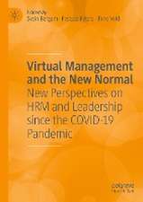 Virtual Management and the New Normal: New Perspectives on HRM and Leadership since the COVID-19 Pandemic