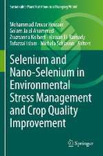 Selenium and Nano-Selenium in Environmental Stress Management and Crop Quality Improvement