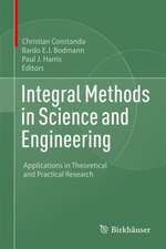 Integral Methods in Science and Engineering: Applications in Theoretical and Practical Research