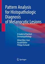 Pattern Analysis for Histopathologic Diagnosis of Melanocytic Lesions: A Guide to Practical Dermatopathology