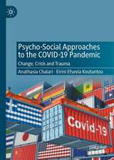 Psycho-Social Approaches to the Covid-19 Pandemic: Change, Crisis and Trauma