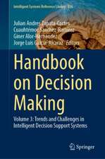 Handbook on Decision Making: Volume 3: Trends and Challenges in Intelligent Decision Support Systems