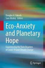 Eco-Anxiety and Planetary Hope: Experiencing the Twin Disasters of COVID-19 and Climate Change