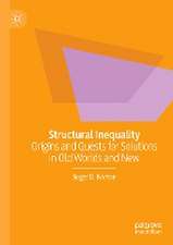 Structural Inequality: Origins and Quests for Solutions in Old Worlds and New