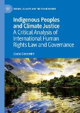 Indigenous Peoples and Climate Justice: A Critical Analysis of International Human Rights Law and Governance