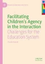 Facilitating Children's Agency in the Interaction: Challenges for the Education System