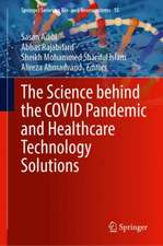 The Science behind the COVID Pandemic and Healthcare Technology Solutions