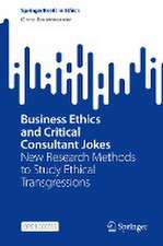 Business Ethics and Critical Consultant Jokes: New Research Methods to Study Ethical Transgressions