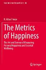 The Metrics of Happiness: The Art and Science of Measuring Personal Happiness and Societal Wellbeing