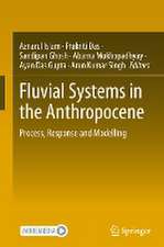 Fluvial Systems in the Anthropocene: Process, Response and Modelling