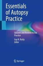 Essentials of Autopsy Practice: Updates and Reviews to Aid Practice