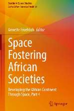 Space Fostering African Societies: Developing the African Continent Through Space, Part 4