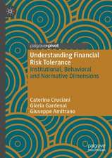 Understanding Financial Risk Tolerance: Institutional, Behavioral and Normative Dimensions