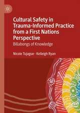 Cultural Safety in Trauma-Informed Practice from a First Nations Perspective: Billabongs of Knowledge