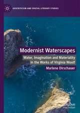 Modernist Waterscapes: Water, Imagination and Materiality in the Works of Virginia Woolf