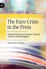 The Euro Crisis in the Press: Political Debate in Germany, Poland, and the United Kingdom