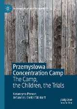 Przemysłowa Concentration Camp: The Camp, the Children, the Trials