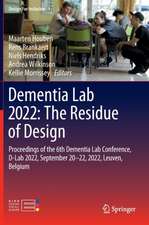 Dementia Lab 2022: The Residue of Design: Proceedings of the 6th Dementia Lab Conference, D-Lab 2022, September 20–22, 2022, Leuven, Belgium