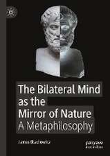 The Bilateral Mind as the Mirror of Nature: A Metaphilosophy